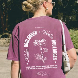 Nadia Boulanger T shirt Music Quote Trendy Music Gift for Her Classical Music Shirt Flower Musician Shirt Composer Gift for Music Teacher