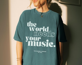 The World Needs Your Music T-Shirt, Modern Gift for Musician