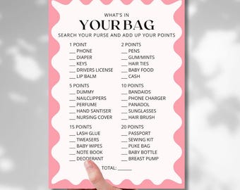 May include: A pink and white printable game card with the title "What's in Your Bag?"  Search your purse and add up your points. The game lists common items found in a purse and assigns points to each item.  The items are organized by point value: 1 point, 2 points, 5 points, 10 points, 15 points, and 20 points.  There is a line at the bottom for the total points.