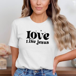Inspirational Christian T-Shirt, Love Like Jesus Tee, Faith Based Apparel, Religious Graphic Tee, Spiritual Casual Shirt