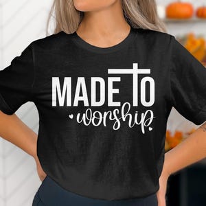 Made to Worship T Shirt, Christian Faith Shirt, Religious Graphic Tee, Inspirational Quote Shirt, Church Apparel, Faith Clothing
