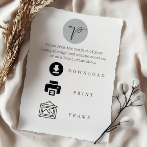 May include: A black and white graphic with instructions on how to download, print, and frame a digital file. The text reads "Print from the comfort of your home, through an online service, or at a local print shop. Download, Print, Frame."