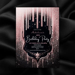 May include: A black and rose gold birthday party invitation with a dripping glitter design. The invitation includes the text "Join us for Madeline's 18th Birthday Party" and event details.