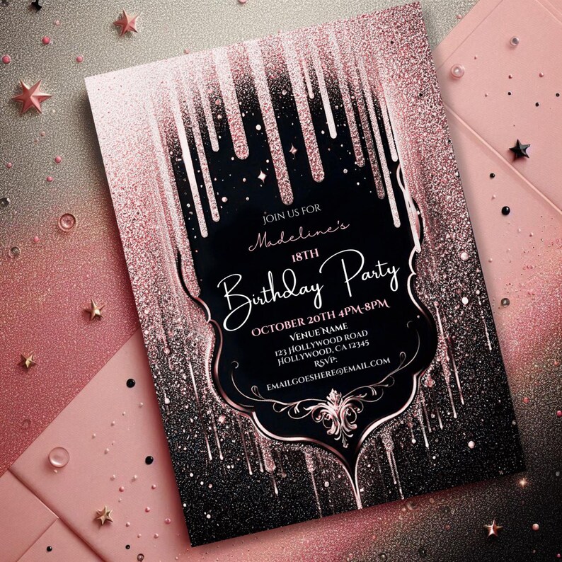 May include: A rose gold and black birthday party invitation with a glittery background and dripping design. The invitation includes the text "Join us for Madeline's 18th Birthday Party" and event details. Decorative stars and embellishments.