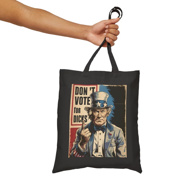 Uncle Sam 'Don't Vote for Dicks' - Patriotic , election, Independence Day Canvas Tote Bag for Teachers & Holidays and more,  gift