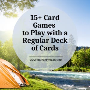 May include: An outdoor scene with a tent pitched near a river. Text on a circular background reads "15+ Card Games to Play with a Regular Deck of Cards" with a website address below.