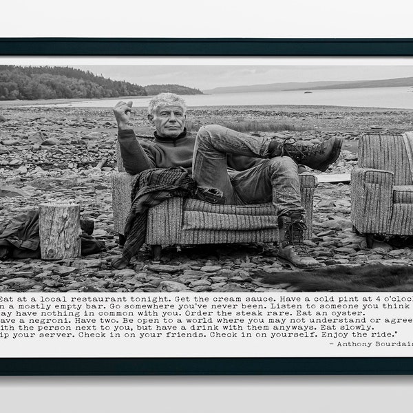 Anthony Bourdain Quote Print, Eat at a local restaurant tonight. Frame and Unframed Options