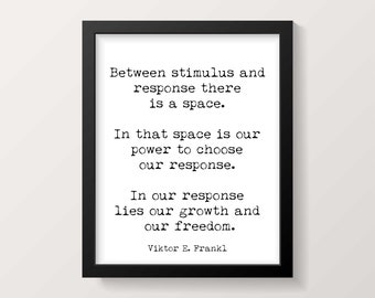 Viktor Frankl Quote Print - Between the stimulus and response, there is a space.