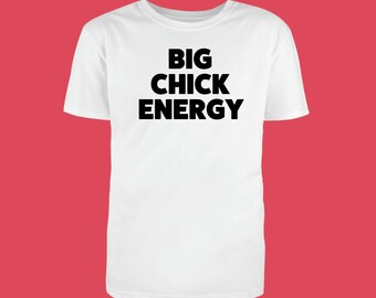 Big Chick Energy - Big Energy Shirts , Mens Backyard Shirt, Funny Summer T Shirt Weekend Vacation Offensive Mens Shirts, Drinking Shirts