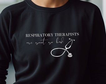 Respiratory Therapists are Snot So Bad Sweatshirt, RRT Funny Pullover, Respiratory Week Gift, RRT School Graduation