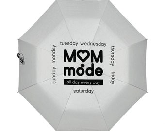 Mom Mode Umbrella, Mom Mode gift, Unique umbrella for mother, unique gift for mom, all day every day mom mode, Designer umbrella, mom gift