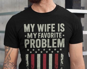 妻は私の一番好きな問題Tシャツ、面白い夫シャツ、結婚ジョークギフトTシャツ
