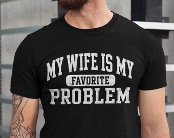 妻は私の一番好きな問題Tシャツ、面白い夫シャツ、結婚ジョークギフトTシャツ