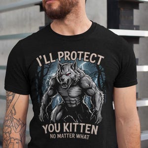 I&#39;ll Protect You Kitten Shirt, Werewolf Meme shirt, Funny Meme Shirt, Male Alpha Wolf, Wolf Sigma, Wolves Vintage 90s Graphic, Funny Men Tee