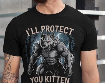 I'll Protect You Kitten Shirt, Werewolf Meme shirt, Funny Meme Shirt, Male Alpha Wolf, Wolf Sigma, Wolves Vintage 90s Graphic, Funny Men Tee