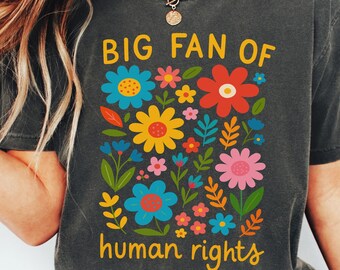 Big Fan Of Human Rights Shirt, Equality Tshirt, Social Justice shirt, Activist Shirt, Kindness shirt, Human Rights Tee, Women inclusive Gift