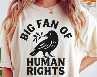 Big Fan Of Human Rights tShirt, Equality shirt, Social Justice shirt, Activist shirt, Cute Flowers shirt, Kindness Tee, Women inclusive Gift