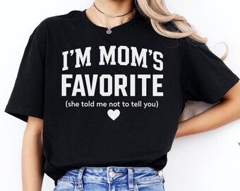 Ich bin Mamas Favorit, Lieblingskind Tochter Shirt, lustiges Lieblingssohn Geschenk, Sibling Humor Tee, Familienzitat Geschenk für Bruder Schwestern Shirts