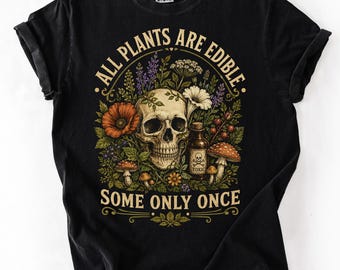 すべての植物は食べられますが、中には一度しか食べられないものもあります。コンフォートカラーズTシャツ、面白いガーデニングTシャツ、ダークな植物グラフィックシャツ、ゴシック植物愛好家シャツ