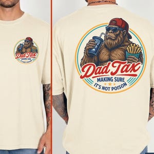 Dad Tax Shirt, Funny Dad Shirt, Fathers Day Shirt, Dad gifts, Birthday gift for dad, Husband Gift, Men Comfort Colors Shirt, Bigfoot Shirt
