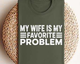 妻は私の一番好きな問題Tシャツ、面白い夫シャツ、結婚ジョークギフトTシャツ
