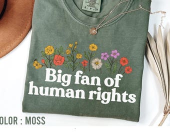Big Fan Of Human Rights Shirt, Equality Shirt, Social Justice Tshirt, Activist Shirt, Human Rights shirt, Kindness Tee, Women inclusive Gift