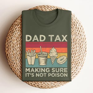 Dad Tax Shirt, Funny Dad Shirt, Fathers Day Shirt, Dad gifts, Birthday gift for dad, Husband Gift, Men's Funny Shirt, Funny Dad Jokes Tshirt