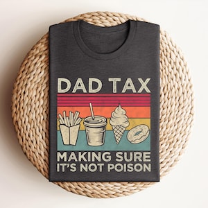 Dad Tax Shirt, Funny Dad Shirt, Fathers Day Shirt, Dad gifts, Birthday gift for dad, Husband Gift, Men's Funny Shirt, Funny Dad Jokes Tshirt