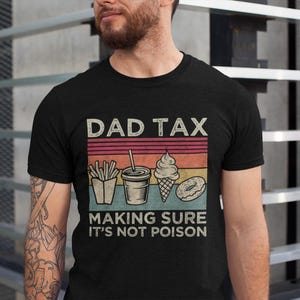 Dad Tax Shirt, Funny Dad Shirt, Fathers Day Shirt, Dad gifts, Birthday gift for dad, Husband Gift, Men's Funny Shirt, Funny Dad Jokes Tshirt