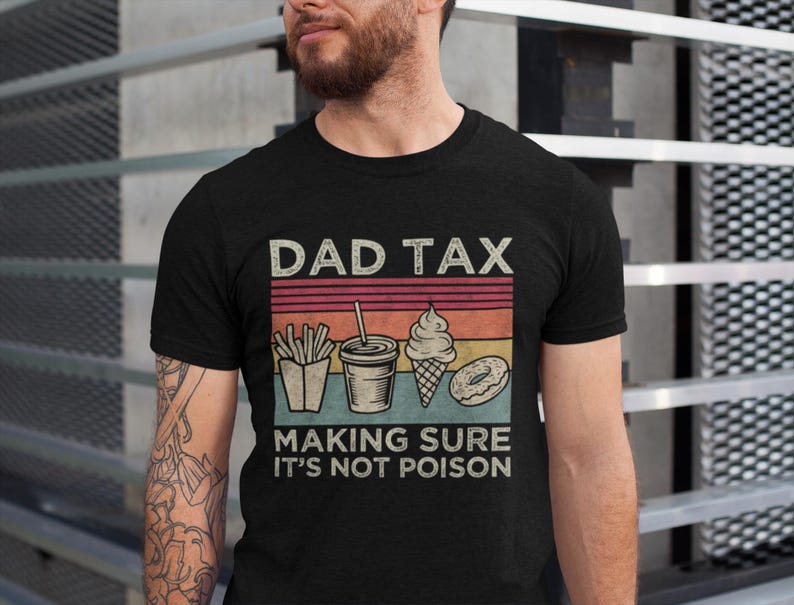 Dad Tax Shirt, Funny Dad Shirt, Fathers Day Shirt, Dad gifts, Birthday gift for dad, Husband Gift, Men's Funny Shirt, Funny Dad Jokes Tshirt