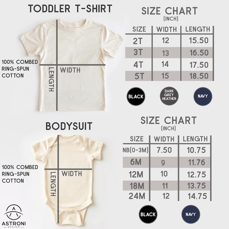 May include: Size chart for toddler t-shirts and bodysuits. The chart shows the width and length in inches for sizes 2T, 3T, 4T, 5T, NB(0-3M), 6M, 12M, 18M, and 24M. The t-shirt and bodysuit are shown in a light beige color. The chart includes color options: black, dark grey heather, and navy.