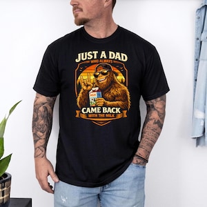 Funny Fathers Day Shirt, Just a Dad who Came Back With Milk Shirt, Bigfoot Dad Shirt, Dad gifts, Husband Gift, Birthday Gift for Dad image 4