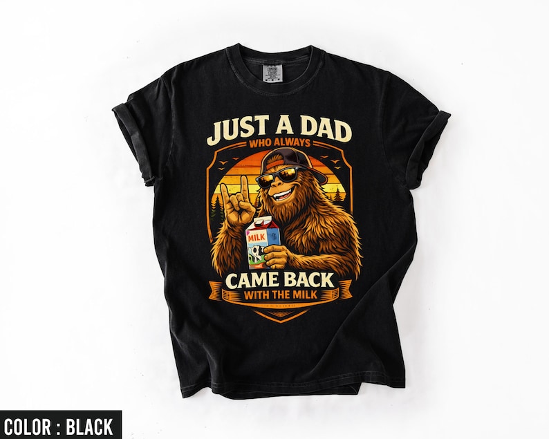 Funny Fathers Day Shirt, Just a Dad who Came Back With Milk Shirt, Bigfoot Dad Shirt, Dad gifts, Husband Gift, Birthday Gift for Dad image 1