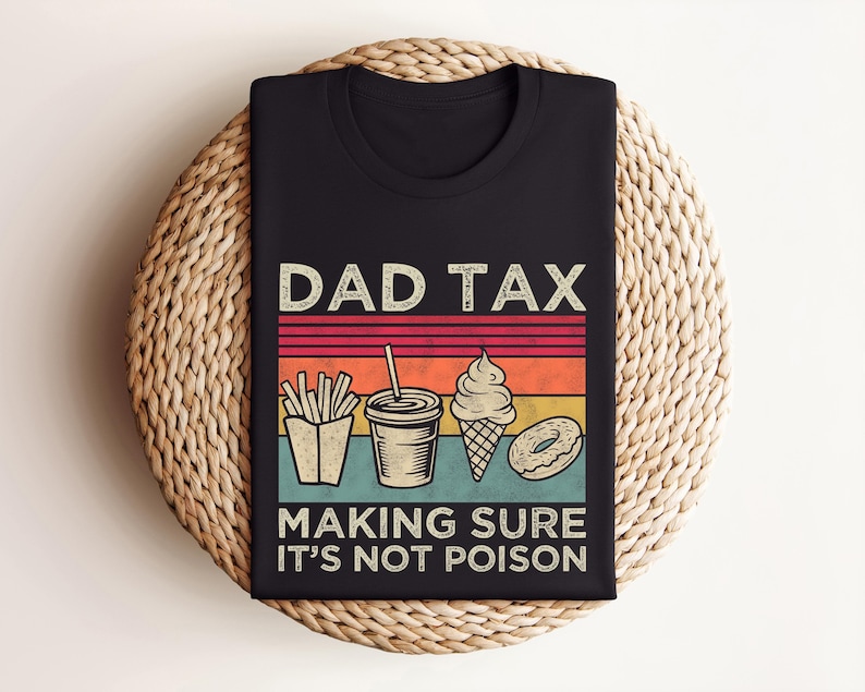 Dad Tax Shirt, Funny Dad Shirt, Fathers Day Shirt, Dad gifts, Birthday gift for dad, Husband Gift, Men's Funny Shirt, Funny Dad Jokes Tshirt