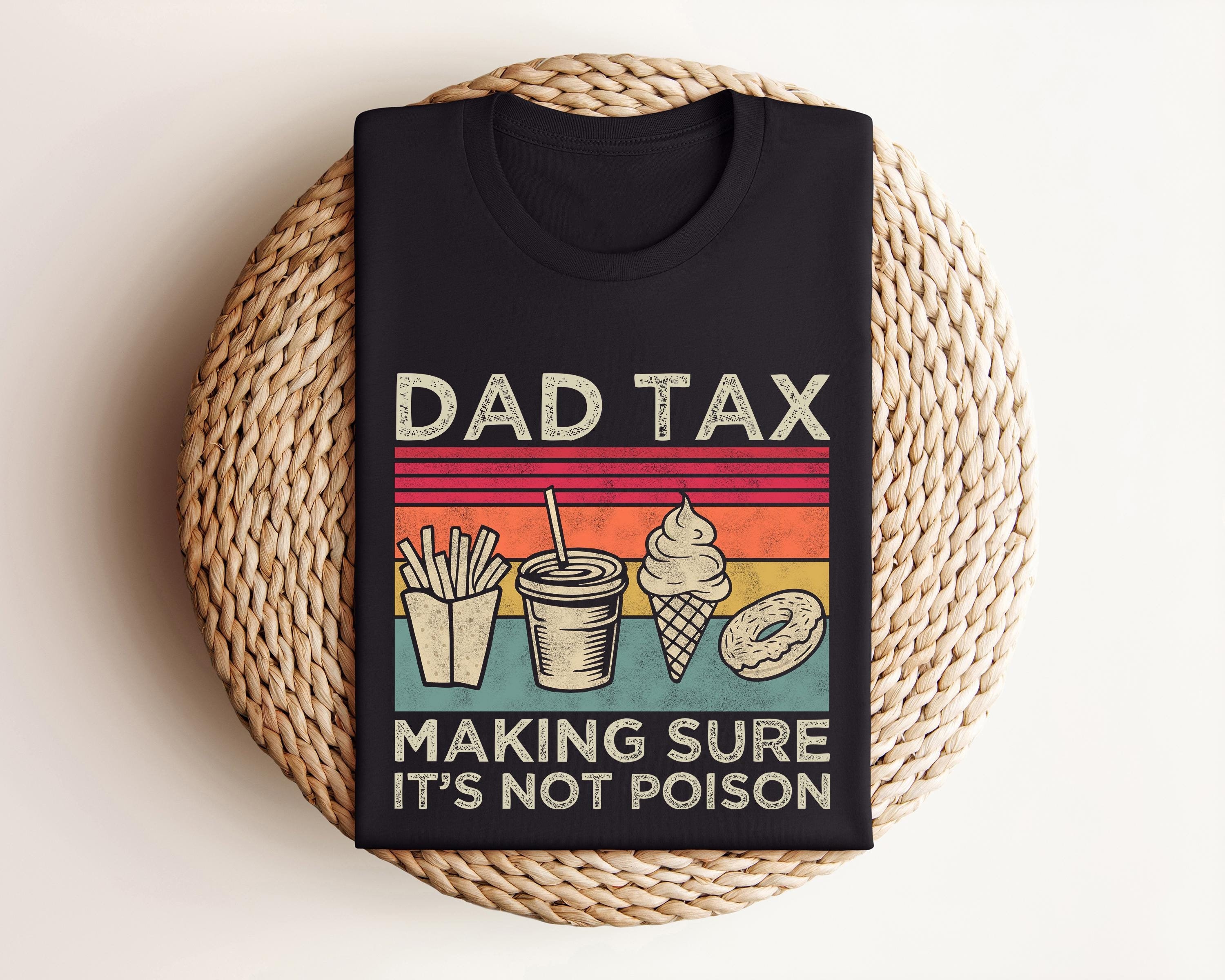 Dad Tax Shirt, Funny Dad Shirt, Fathers Day Shirt, Dad gifts, Birthday gift for dad, Husband Gift, Men&#39;s Funny Shirt, Funny Dad Jokes Tshirt