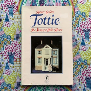 Tottie - The Story of a Dolls&#39; House by Rumer Godden