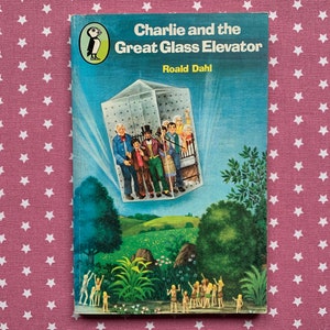 Charlie and the Great Glass Elevator by Roald Dahl
