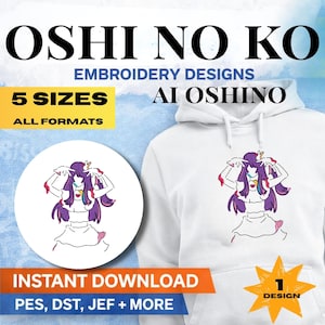 May include: White hoodie with a cartoon embroidery design. The design features a character with purple hair and a white dress. Text on the image includes "OSHI NO KO", "EMBROIDERY DESIGNS", "5 SIZES", "AI OSHINO", and "INSTANT DOWNLOAD".