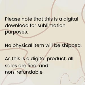 Digital download for sublimation purposes, no physical item shipped. Final sale, non-refundable product. Ideal for crafting or sublimation projects. Note: text-based product description with neutral abstract background.