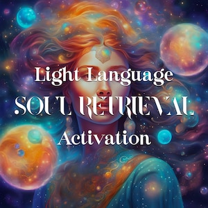Soul Fragment Retrieval Light Language Activation, Light Codes MP3, Audio Transmission