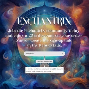 Join the Enchantrix community today and enjoy a 25% discount on your order! Simply locate the sign-up link in the Item details.