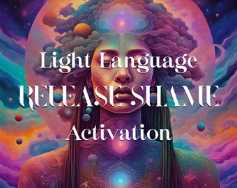 May include: A colorful, abstract illustration of a person with a third eye, surrounded by stars and planets. The text "Light Language RELEASE SHAME Activation" is written in bold, white letters.
