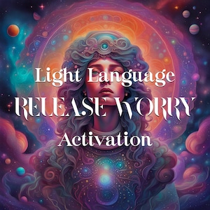 Può includere: Una donna con una corona di nuvole e un globo luminoso sulla fronte si erge su uno sfondo cosmico di stelle e pianeti. Il testo "Light Language RELEASE WORRY Activation" è scritto in un font stilizzato.