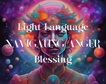 Navigating Anger Light Language Blessing, Light Language Transmission, Light Codes