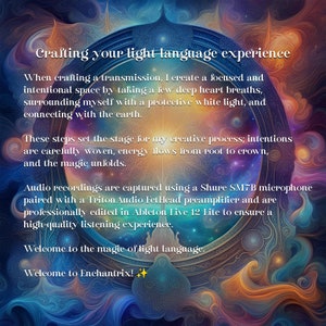 Crafting your light language experience: When crafting a transmission, I create a focused and intentional space by taking a few deep heart breaths, surrounding myself with a protective white light, and connecting with the earth.