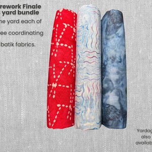 May include: A Firework Finale 3 yard bundle containing one yard each of three coordinating batik fabrics. The fabrics include a red cloth with a white dashed pattern, a light blue cloth with wavy lines, and a dark blue mottled batik fabric.