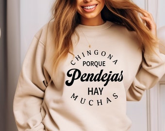 Chingona Porque Pendejas Hay Muchas Sweatshirt, Latina Power Gift