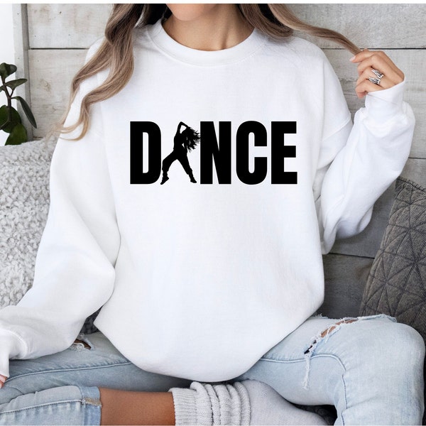 Dance Sweatshirt, Dancing Sweatshirt, Dance Class Shirt Dance Instructor Dancer Gift Dancing Shirt Dancer Shirt Gift for Dancer