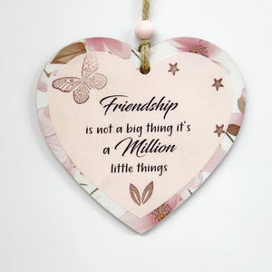 Inspirational Friendship Is Not A Big Thing It&#39;s A Million Little Things Wooden Heart  Sign Plaque