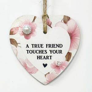 Uplifting A True Friend Touches Your Heart Wooden Heart Sign Plaque